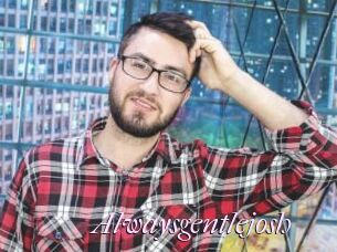 Alwaysgentlejosh