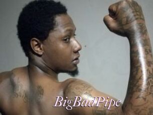 BigBadPipe