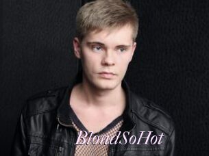 BlondSoHot