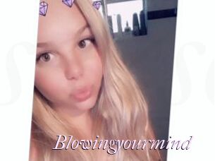 Blowingyourmind