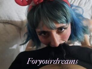 Foryourdreams
