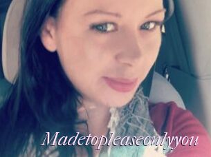 Madetopleaseonlyyou