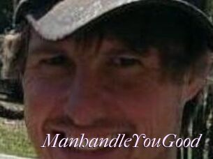 ManhandleYouGood