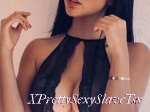XPrettySexySlaveTsx